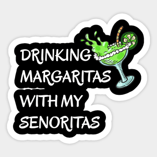 Drinking Margaritas With My Senoritas Cinco De Mayo Sticker